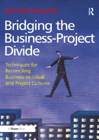 bridging the business project divide techniques for reconciling business as usual and project cultures