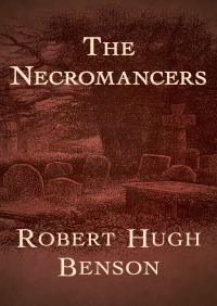 the necromancers 1st edition robert hugh benson 1504013905, 9781504013901
