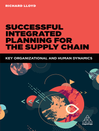 successful integrated planning for the supply chain key organizational and human dynamics 1st edition