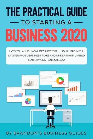 the practical guide to starting a business 2020 2020 edition brandons business guides 1989638805,
