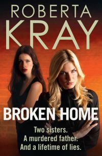 broken home two sisters a murdered father and a lifetime of lies  roberta kray 0751544744, 0748123008,