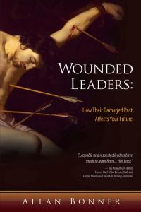 wounded leaders how their damaged past affects your future 1st edition allan bonner 1926755057, 9781926755052