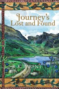 journeys lost and found 1st edition b. k. parent 1475964366, 1475964382, 9781475964363, 9781475964387