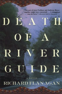 death of a river guide 1st edition richard flanagan 0802138632, 0802191983, 9780802138637, 9780802191984