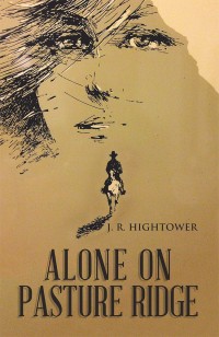 alone on pasture ridge  j. r. hightower 1532040482, 1532040490, 9781532040481, 9781532040498