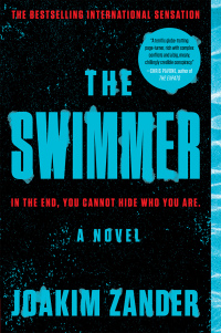 the swimmer in the end you cannot hide who you are a novel 1st edition joakim zander 0062337262, 0062337289,