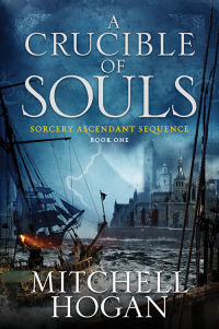 a crucible of souls sorcery ascendant sequence book one 1st edition mitchell hogan 0062407244, 0062407260,