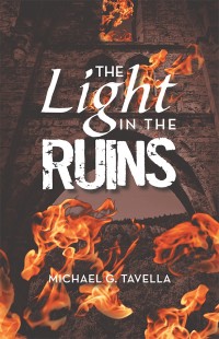 the light in the ruins  michael g. tavella 1973626586, 1973626578, 9781973626589, 9781973626572