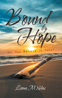 bound by hope do you believe in fate  leona m xidas 1532065914, 1532065906, 9781532065910, 9781532065903