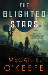 the blighted stars 1st edition megan e. okeefe 0316290793, 0316290807, 9780316290791, 9780316290807