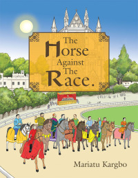 the horse against the race  mariatu kargbo 1728330513, 1728330505, 9781728330518, 9781728330501