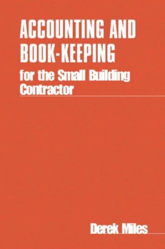 accounting and bookkeeping for the small building contractor 1st edition derek miles 9780903031547, 090303154x