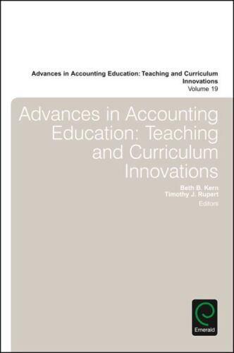 advances in accounting education teaching and curriculum innovation 1st edition timothy j. rupert , beth b.