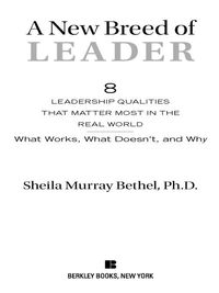 a new breed of leader 8 leadership qualities that matter most in the real world what works what doesnt and