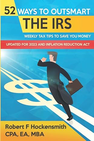 52 ways to outsmart the irs weekly tax tips to save you money  robert hockensmith 979-8367776256