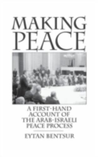 making peace a first hand account of the arab israeli peace process 1st edition eytan bentsur 0275968766,