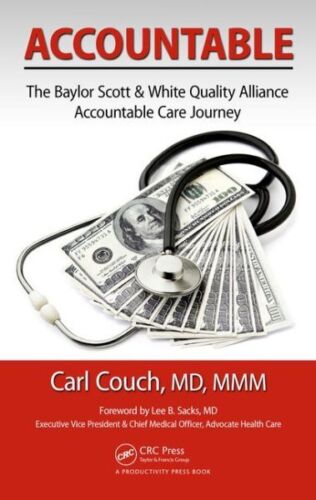 accountable the baylor scott and white quality alliance accountable care journey 1st edition carl couch , md