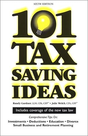 101 tax saving ideas 6th edition randy gardner, julie runtz welch 0963973452, 978-0963973450