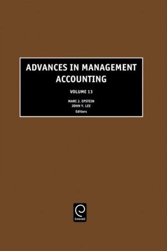 advances in management accounting volume 13 1st edition john y. lee , marc j epstein 9780762311392, 0762311398