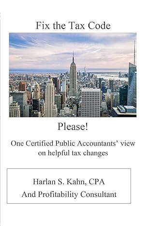 fix the tax code please one certified public accountants view on helpful tax changes  harlan stuart kahn