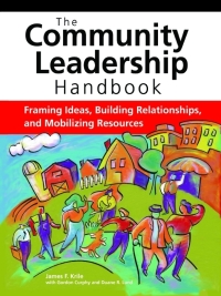 the community leadership handbook framing ideas building relationships  and mobilizing resources 1st edition