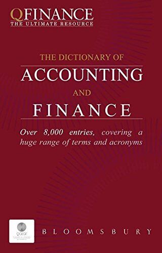 qfinance the dictionary of accounting and finance over 8000 entries covering a huge range of terms and