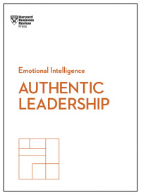 authentic leadership 1st edition harvard business review , bill george , herminia ibarra , rob goffee ,