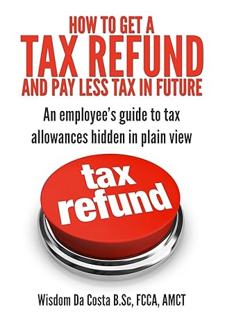 how to get a tax refund and pay less tax in future  wisdom m da costa 0992671612, 978-0992671617