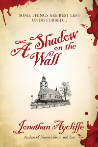 a shadow on the wall 1st edition jonathan aycliffe 1597808571, 1597805572, 9781597808576, 9781597805575