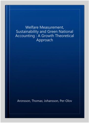 welfare measurement sustainability and green national accounting a growth theoretical approach 1st edition