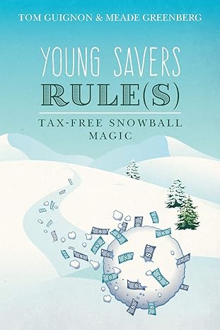 young savers rule(s) tax-free snowball magic  tom guignon, meade greenberg 1539368483, 978-1539368489