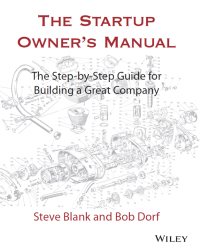 the startup owners manual the step by step guide for building a great company 1st edition steve blank , bob