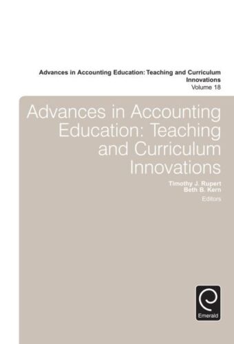 advances in accounting education  teaching and curriculum innovations volume 18 1st edition beth b. kern ,