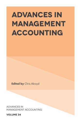 advances in management accounting advances in management accounting volume 34 1st edition chris akroyd