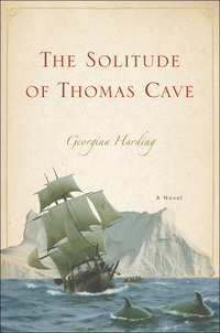 the solitude of thomas cave a novel 1st edition georgina harding 1596912723, 1596919744, 9781596912724,