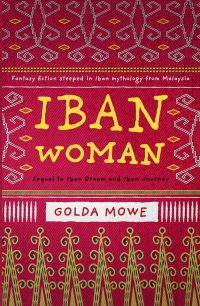 iban woman 1st edition golda mowe 1912049368, 1912049376, 9781912049363, 9781912049370