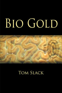 bio gold 1st edition tom slack 1480815233, 1480815241, 9781480815230, 9781480815247