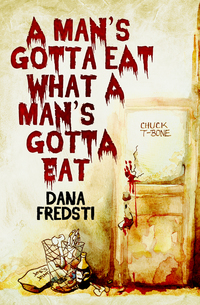 a mans gotta eat what a mans gotta eat 1st edition dana fredsti 1783291478, 9781783291472