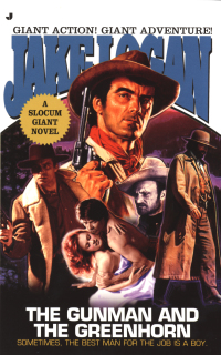 the gunman and the greenhorn sometimes the best man for the job is a boy a slocum giant novel  jake logan