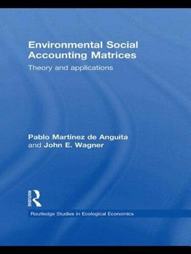 environmental social accounting matrices theory and applications 1st edition john e. wagner, pablo martínez