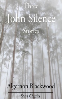 three john silence stories 1st edition algernon blackwood 1609771362, 9781986873840, 9781609771362