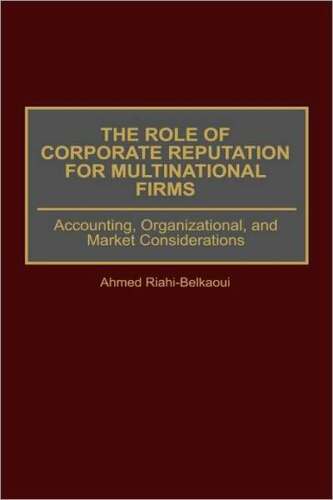the role of corporate reputation for multinational firms accounting organizational and market considerations
