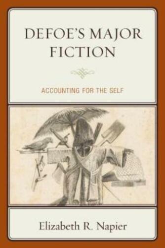 defoes major fiction accounting for the self 1st edition elizabeth r. napier 9781611496130, 1611496136