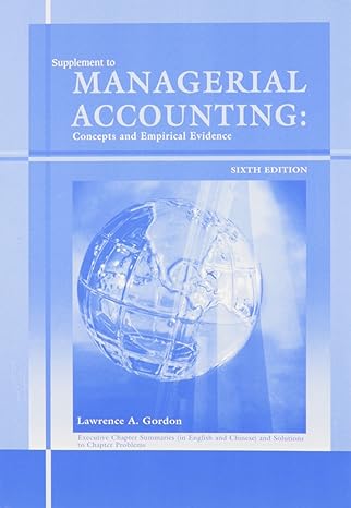 supplement to managerial accounting concepts and empirical evidence 6th edition lawrence a. gordon