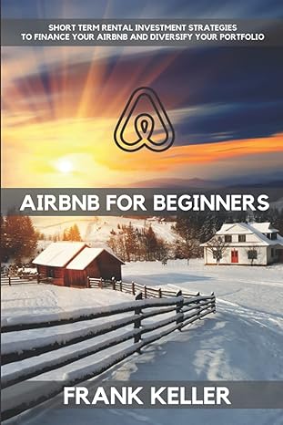 airbnb for beginners short term rental investment strategies to finance your airbnb and diversify your