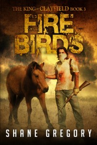 fire birds the king of clayfield 1st edition shane gregory 1618681532, 1618681540, 9781618681539,
