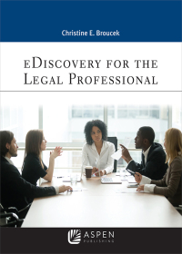 ediscovery for the legal professional 1st edition christine broucek  145489525x, 9781454895251