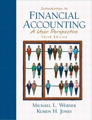 introduction to financial accounting a user perspective 3rd edition michael l. werner, kumen h. jones