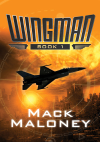 wingman book 1  mack maloney 148040666x, 1480407070, 9781480406667, 9781480407077