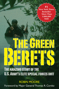 the green berets the amazing story of the us armys elite special forces unit  robin moore 1634505468,